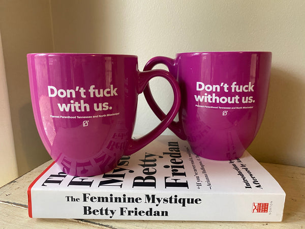Don't F*ck With Us, Don't F*ck Without Us Coffee Mug - Pink