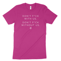 Don't F*ck With Us, Don't F*ck Without Us - Pink Tee